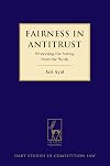 Fairness in Antitrust: Protecting the Strong from the Weak (Hart Studies in Competition Law)