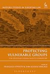 Protecting Vulnerable Groups: The European Human Rights Framework (Modern Studies in European Law)