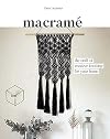 Macrame: The Craft of Creative Knotting for Your Home