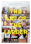 The Art of the Larder: Good food from your storecupboard, every day