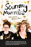 Scummy Mummies: A celebration of parenting failures, hilarious confessions, fish fingers and wine