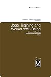 Jobs, Training, and Worker Well-being (Research in Labor Economics)
