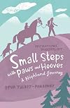 Small Steps With Paws and Hooves: A Highland Journey