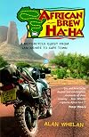 African Brew Ha-Ha: A Motorcycle Quest from Lancashire to Cape Town