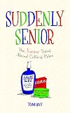 Suddenly Senior: The Funny Thing About Getting Older