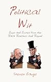 Political Wit: Quips and Quotes from the Back Benches and Beyond