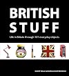 British Stuff: Life in Britain Through 101 Everyday Objects