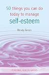 50 Things You Can Do Today to Manage Self-Esteem (Personal Health Guides)