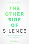 The Other Side of Silence: A Psychiatrist's Memoir of Depression