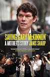 Saving Gary McKinnon: A Mother's Story