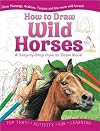 How to Draw Wild Horses. (How to Draw Activity Books)