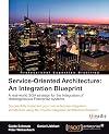 Service Oriented Architecture: An Integration Blueprint