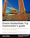 Oracle GoldenGate 11g Implementer's guide