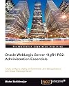 Oracle Weblogic Server 11gR1 PS2: Administration Essentials