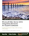 Microsoft SQL Server 2012 Integration Services: An Expert Cookbook