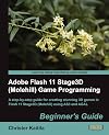 Adobe Flash 11 Stage3D (Molehill) Game Programming Beginner's Guide