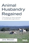 Animal Husbandry Regained: The Place of Farm Animals in Sustainable Agriculture