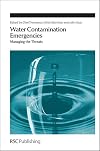 Water Contamination Emergencies: Managing the Threats (Special Publications)