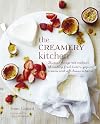 The Creamery Kitchen: Discover the age-old tradition of making fresh butters, yogurts, creams, and soft cheeses at home