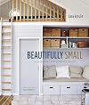 Beautifully Small: Style Solutions for Small Spaces