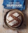 How To Make Sourdough: 45 recipes for great-tasting sourdough breads that are good for you, too.