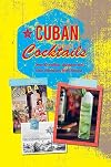 Cuban Cocktails: Over 50 mojitos, daiquiris and other refreshers from Havana