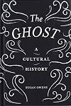 The Ghost: A Cultural History