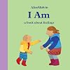 The World of Alice Melvin: I Am: A Book About Feelings