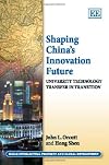 Shaping China's Innovation Future: University Technology Transfer in Transition (Elgar Intellectual Property and Global Development)