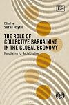 The Role of Collective Bargaining in the Global Economy: Negotiating for Social Justice