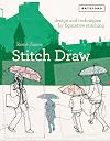 Stitch Draw: Design and Techniques for Figurative Stitching