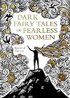 Dark Fairy Tales of Fearless Women