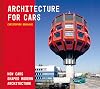 Architecture for Cars: How Cars Shaped Modern Architecture