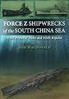 Force Z Shipwrecks of the South China Sea: HMS Prince of Wales and HMS Repulse