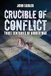 Crucible of Conflict: Three Centuries of Border War