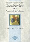 The Love Between Grandmothers & Grandchildren