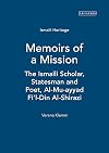 Memoirs of a mission the Ismaili scholar, statesman and poet al-Mu{mlrhring}ayyad fi© l-D{macr}in al-Sh{macr}ir{macr}az{macr}i