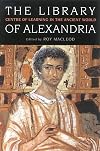 The Library of Alexandria: Centre of Learning in the Ancient World
