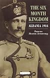 The Six Month Kingdom: Albania 1914