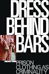 Dress Behind Bars: Prison Clothing as Criminality