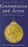 Contemplation and Action: The Spiritual Autobiography of a Shi'i Philosopher