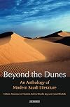 Beyond the Dunes: An Anthology of Modern Saudi Literature