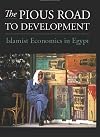 The Pious Road to Development: The Ideology and Practice of Islamist Economics in Egypt