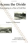 Across the Divide: Peacemaking in a Time of Cold War
