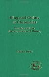 King and cultus in Chronicles: Worship and the reinterpretation of history (JSOT Supplement)
