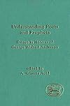 Understanding Poets and Prophets Essays: Essays in Honour of George Wishart Anderson (JSOT Supplement)