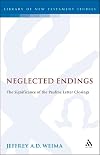 Neglected Endings: The Significance of the Pauline Letter Closings (Journal for the Study of the New Testament. Supplement Series, 101)