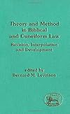 Theory and Method in Biblical and Cuneiform Law Revision: Revision, Interpolation and Development (Journal for the Study of the Old Testament. Supplement Series, 181)