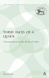 Three Faces of a Queen: Characterization in the Books of Esther