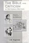The Bible and criticism in Victorian Britain : profiles of F.D. Maurice and William Robertson Smith